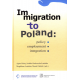 IMMIGRATION TO POLAND: <br>Policy, employment, integration