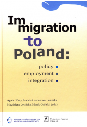 IMMIGRATION TO POLAND: <br>Policy, employment, integration