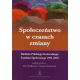 SPOŁECZEŃSTWO W CZASACH ZMIANY <br>Badania Polskiego Generalnego Sondażu Społecznego 1992–2009