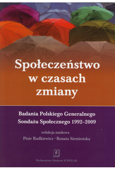 SPOŁECZEŃSTWO W CZASACH ZMIANY <br>Badania Polskiego Generalnego Sondażu Społecznego 1992–2009