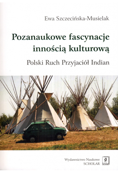 POZANAUKOWE FASCYNACJE INNOŚCIĄ KULTUROWĄ: <br>Polski Ruch Przyjaciół Indian