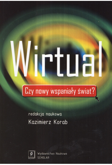 WIRTUAL? <br> Czy nowy, wspaniały świat?