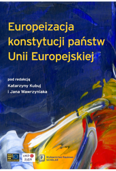EUROPEIZACJA KONSTYTUCJI  PAŃSTW UNII EUROPEJSKIEJ