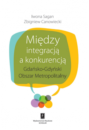 MIĘDZY INTEGRACJĄ A KONKURENCJĄ <br>Gdańsko-Gdyński Obszar Metropolitalny