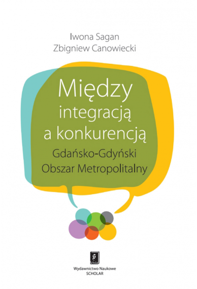 MIĘDZY INTEGRACJĄ A KONKURENCJĄ <br>Gdańsko-Gdyński Obszar Metropolitalny