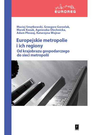 EUROPEJSKIE METROPOLIE I ICH REGIONY: <br>Od krajobrazu gospodarczego do sieci metropolii