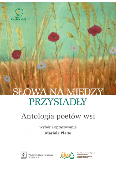 SŁOWA NA MIEDZY PRZYSIADŁY <br>Antologia poetów wsi
