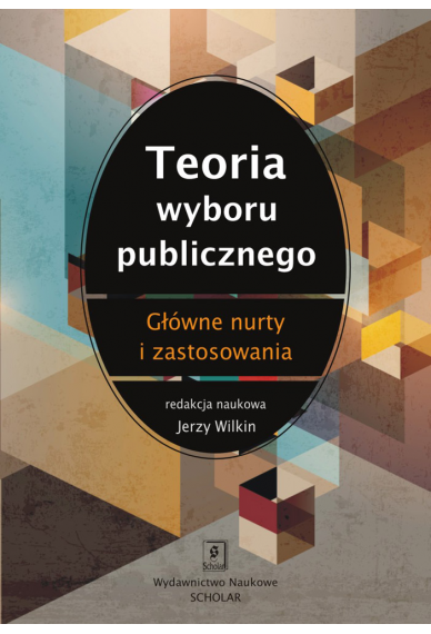 TEORIA WYBORU PUBLICZNEGO <br>Główne nurty i zastosowania