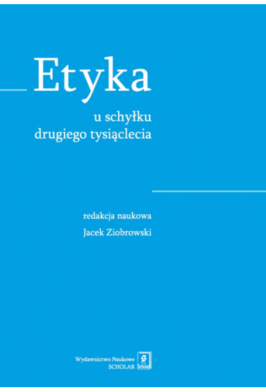 ETYKA U SCHYŁKU <br>DRUGIEGO TYSIĄCLECIA