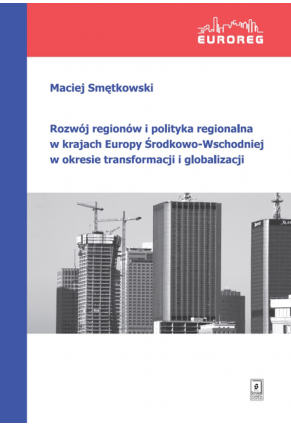 ROZWÓJ REGIONÓW I POLITYKA REGIONALNA <br>w krajach Europy Środkowo-Wschodniej <br>w okresie transformacji i globalizacji