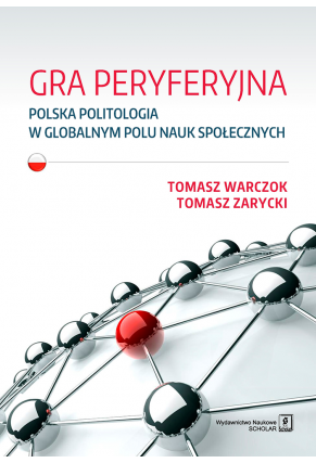 GRA PERYFERYJNA <br>Polska politologia w globalnym polu nauk społecznych