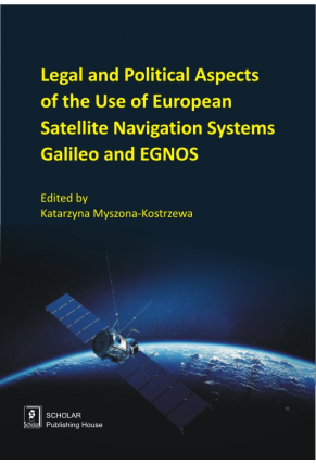 Legal And Political Aspects of The Use of European Satellite Navigation Systems Galileo and EGNOS