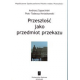 PRZESZŁOŚĆ JAKO PRZEDMIOT PRZEKAZU <br>seria pod red. A. Szpocińskiego <br>Współczesne Społeczeństwo Polskie wobec Przeszłości, t. 1