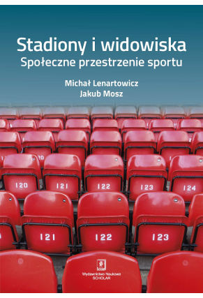 STADIONY I WIDOWISKA <br> Społeczne przestrzenie sportu