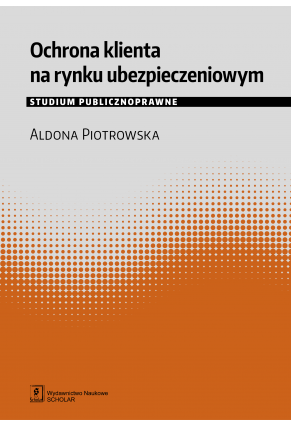 OCHRONA KLIENTA NA RYNKU UBEZPIECZENIOWYM <br>Studium publicznoprawne