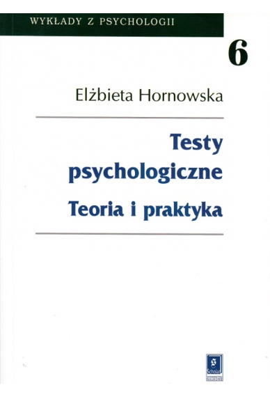 TESTY PSYCHOLOGICZNE <br>Teoria i praktyka <br>seria: Wykłady z Psychologii, t. 6