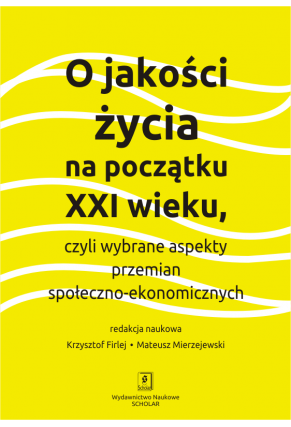 O JAKOŚCI ŻYCIA NA POCZĄTKU XXI wieku <br> czyli wybrane aspekty przemian społeczno-ekonomicznych