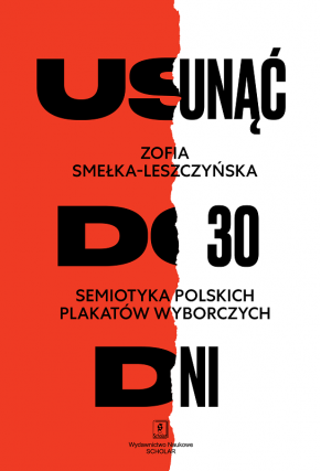 USUNĄĆ DO 30 DNI<br> Semiotyka polskich plakatów wyborczych