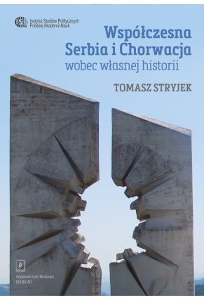 WSPÓŁCZESNA SERBIA I CHORWACJA <br>wobec własnej historii