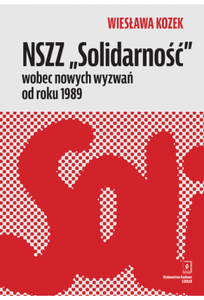 NSZZ „Solidarność”<br> wobec nowych wyzwań po roku 1989