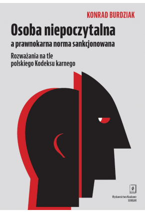 OSOBA NIEPOCZYTALNA A PRAWNOKARNA NORMA SANKCJONOWANIA<br>Rozważania na tle polskiego Kodeksu karnego