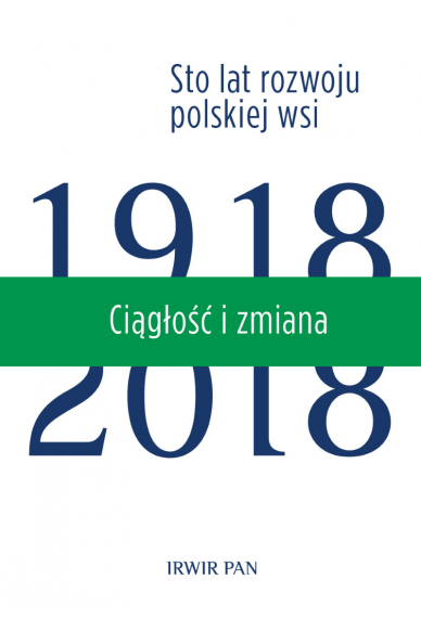 CIĄGŁOŚĆ I ZMIANA<BR>Sto lat rozwoju polskiej wsi tom.3