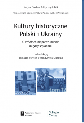 KULTURY HISTORYCZNE POLSKI I UKRAINY<BR>O źródłach nieporozumień pomiędzy sąsiadami