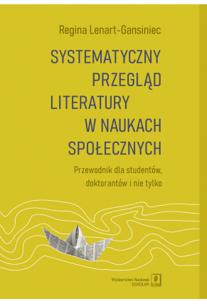 SYSTEMATYCZNY PRZEGLĄD LITERATURY W NAUKACH SPOŁECZNYCH<BR>Przewodnik dla studentów, doktorantów i nie tylko