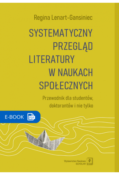 SYSTEMATYCZNY PRZEGLĄD LITERATURY W NAUKACH SPOŁECZNYCH<BR>Przewodnik dla studentów, doktorantów i nie tylko<BR>EBOOk