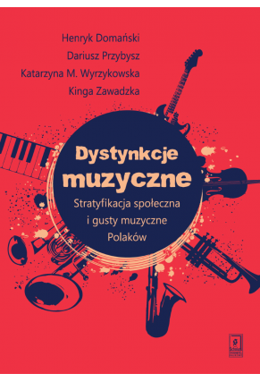 DYSTYNKCJE MUZYCZNE<BR>Stratyfikacja społeczna i gusty muzyczne Polaków