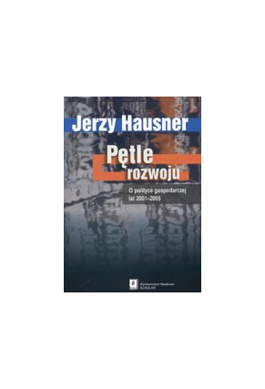 PĘTLE ROZWOJU <br>O polityce gospodarczej <br>lat 2001–2005