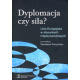 DYPLOMACJA CZY SIŁA? <br>Unia Europejska w stosunkach międzynarodowych