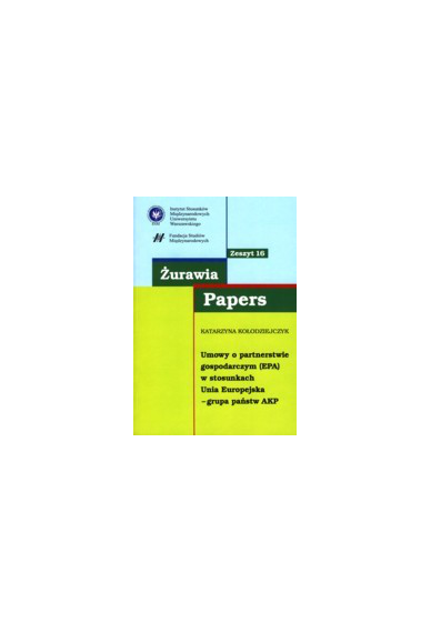 Żurawia Papers 16 <br>UMOWY O PARTNERSTWIE GOSPODARCZYM (EPA) <br>w stosunkach <br>Unia Europejska – <br>grupa państw AKP
