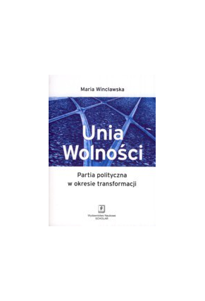 Unia Wolności. Partia polityczna w okresie transformacji