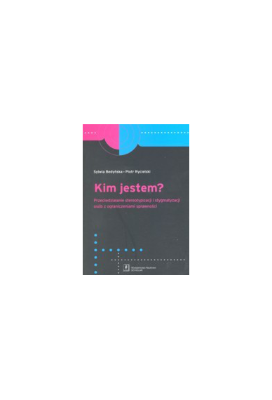 T. 02:<br> KIM JESTEM? <br>Przeciwdziałanie stereotypizacji i stygmatyzacji osób z ograniczeniami sprawności