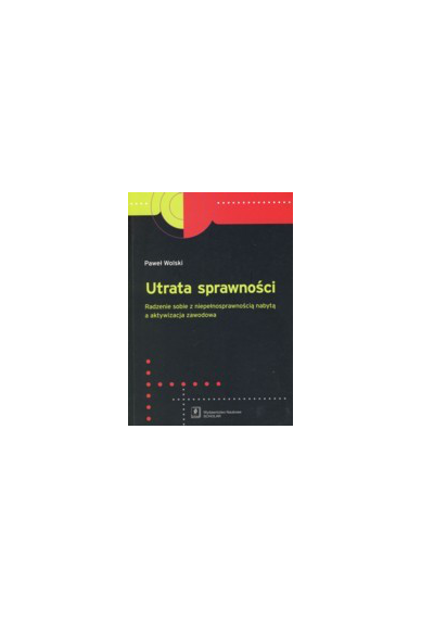 T. 06: UTRATA SPRAWNOŚCI <br> Radzenie sobie z niepełnosprawnością nabytą a aktywizacja zawodowa